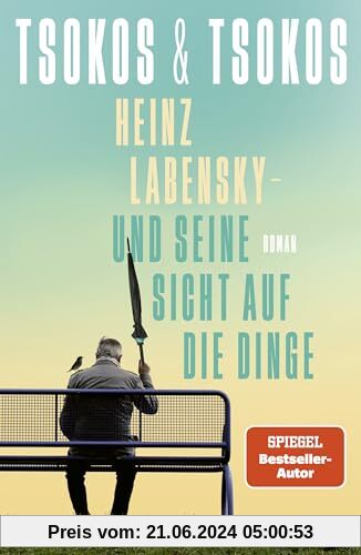 Heinz Labensky - und seine Sicht auf die Dinge: Roman